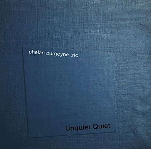 Cover for Phelan Burgoyne Trio · Unquiet Quiet (CD) (2017)