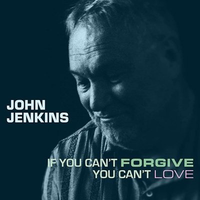 Cover for John Jenkins · If You Cant Forgive You Cant Love (CD) (2021)