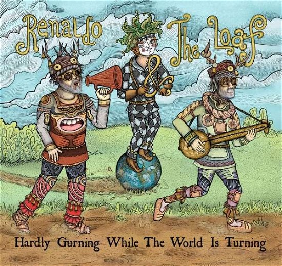 Cover for Renaldo &amp; The Loaf · Hardly Gurning While The World Is Turning (CD) (2021)