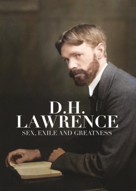 Cover for D H Lawrence Sex Exile and Greatness · D H Lawrence / Sex. Exile And Greatness (DVD) (2021)