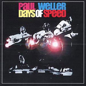 Days Of Speed - Paul Weller - Musiikki - EPIC - 5099750471722 - keskiviikko 19. kesäkuuta 2013