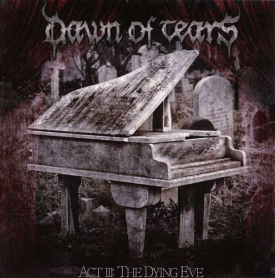 Act Iii: Dying Eve - Dawn of Tears - Music - INVERSE - 6430015101722 - January 28, 2014