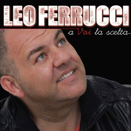 Cover for Ferrucci Leo · A Voi La Scelta (CD)