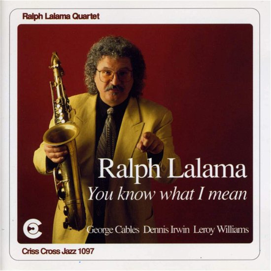 You Know What I Mean - Ralph Lalama - Musique - CRISS CROSS - 8712474109722 - 3 avril 1995