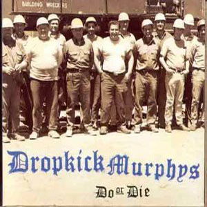 Do Or Die - Dropkick Murphys - Music - HELLCAT RECORDS - 8714092040722 - March 9, 1998