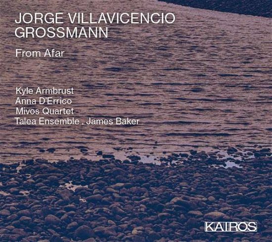 Jorge Villavicencio Grossmann: from Afar / Various - Jorge Villavicencio Grossmann: from Afar / Various - Música - KAIROS - 9120040735722 - 21 de agosto de 2020