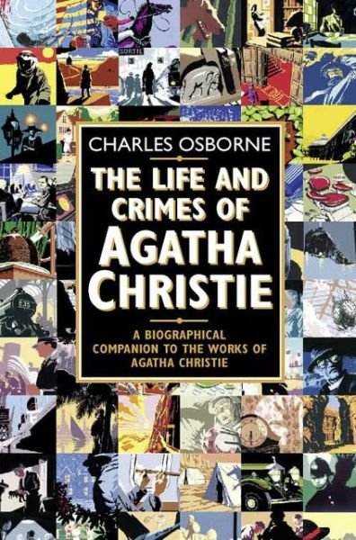 Cover for Charles Osborne · The Life and Crimes of Agatha Christie: A Biographical Companion to the Works of Agatha Christie (Paperback Book) (2000)