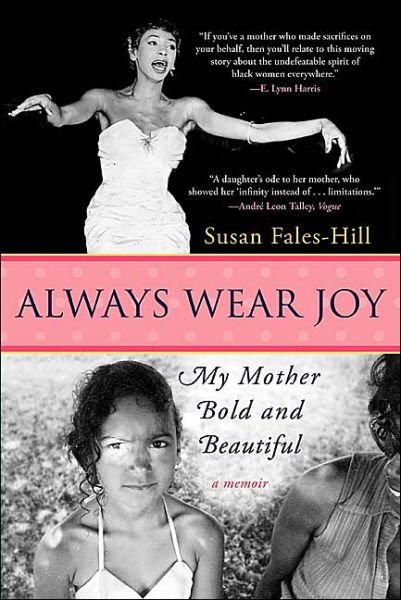 Always Wear Joy: My Mother Bold and Beautiful - Susan Fales-hill - Kirjat - Harper Perennial - 9780060566722 - tiistai 4. toukokuuta 2004