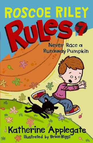 Cover for Katherine Applegate · Roscoe Riley Rules #7: Never Race a Runaway Pumpkin - Roscoe Riley Rules (Hardcover Book) (2009)