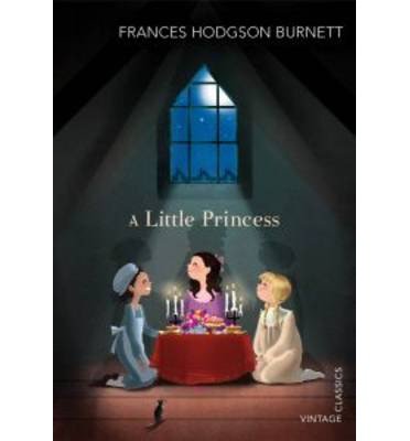 A Little Princess - Frances Hodgson Burnett - Książki - Vintage Publishing - 9780099573722 - 6 września 2012