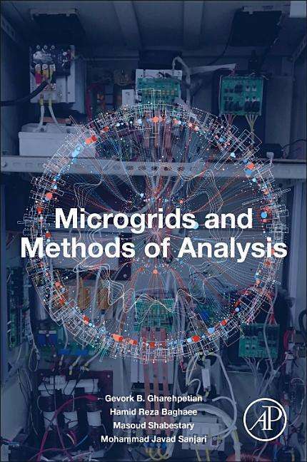 Cover for Gharehpetian, Gevork B. (Professor of Electrical Engineering, Amirkabir University of technology (Tehran Polytechnic), Tehran, Iran) · Microgrids and Methods of Analysis (Pocketbok) (2021)