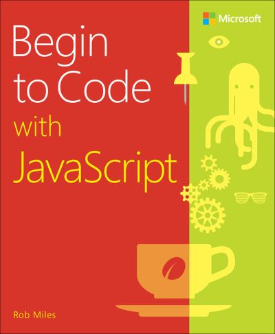 Cover for Rob Miles · Begin to Code with JavaScript (Paperback Bog) (2021)