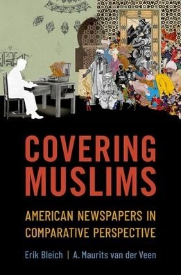 Cover for Bleich, Erik (Charles A. Dana Professor of Political Science, Charles A. Dana Professor of Political Science, Middlebury College) · Covering Muslims: American Newspapers in Comparative Perspective (Paperback Book) (2022)