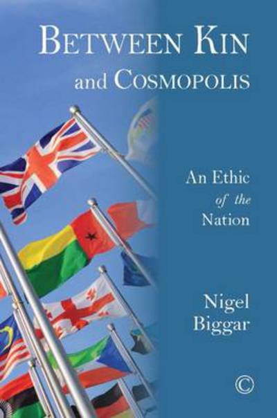 Cover for Nigel Biggar · Between Kin and Cosmopolis: An Ethic of the Nation (Paperback Bog) (2014)