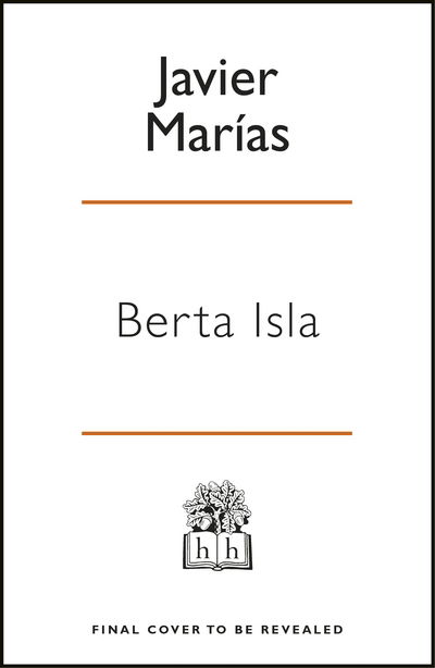 Berta Isla - Javier Marias - Books - Penguin Books Ltd - 9780241343722 - October 4, 2018