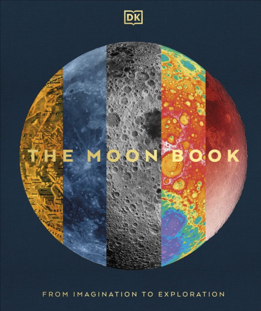 The Moon Book: From Imagination to Exploration - Dk - Books - Dorling Kindersley Ltd - 9780241682722 - May 1, 2025