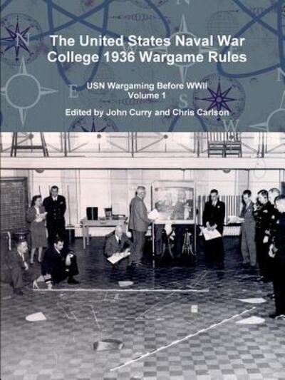 Cover for John Curry · The United States Naval War College 1936 Wargame Rules: USN Wargaming Before WWII Volume 1 (Paperback Book) (2019)