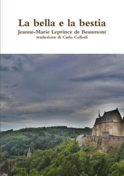 Cover for Jeanne-Marie Leprince De Beaumont · La bella e la bestia (Paperback Book) (2017)