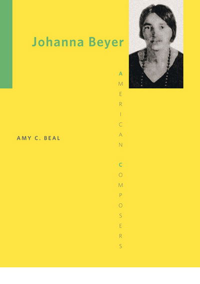 Johanna Beyer - American Composers - Amy C. Beal - Książki - University of Illinois Press - 9780252080722 - 3 marca 2015