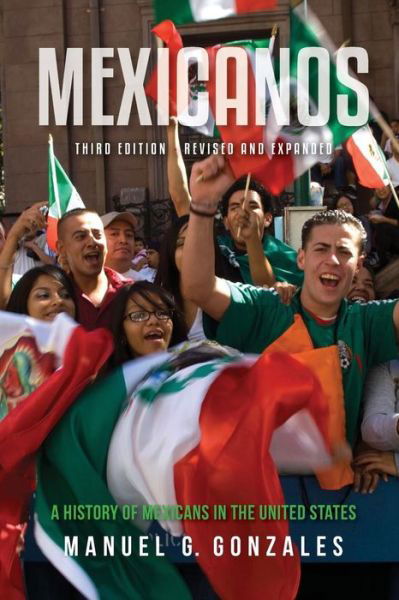 Cover for Manuel G. Gonzales · Mexicanos, Third Edition: A History of Mexicans in the United States (Paperback Book) [Third edition] (2019)