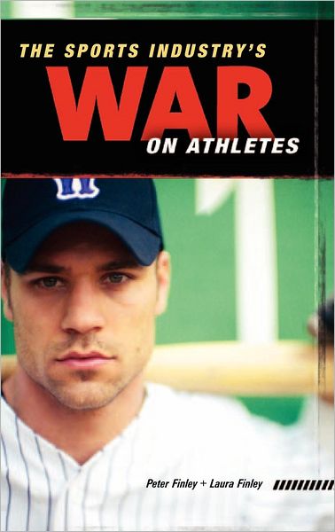 Cover for Peter Finley · The Sports Industry's War on Athletes (Hardcover Book) (2006)
