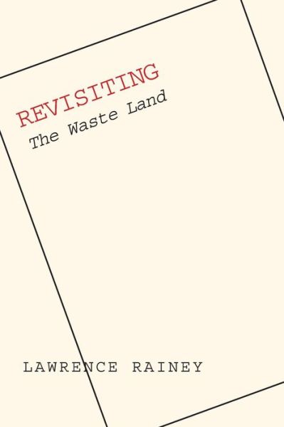 Cover for Lawrence Rainey · Revisiting &quot;The Waste Land&quot; (Paperback Book) [Annotated edition] (2007)