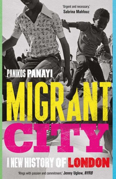 Cover for Panikos Panayi · Migrant City: A New History of London (Paperback Book) (2022)