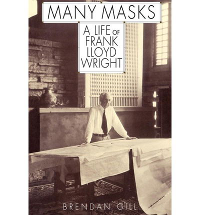 Cover for Brendan Gill · Many Masks: a Life of Frank Lloyd Wright (Paperback Book) (1998)