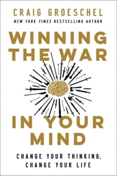 Cover for Craig Groeschel · Winning the War in Your Mind: Change Your Thinking, Change Your Life (Inbunden Bok) (2021)