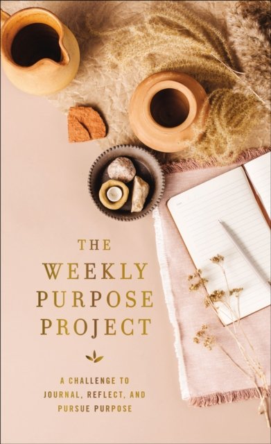 Cover for Zondervan · The Weekly Purpose Project: A Challenge to Journal, Reflect, and Pursue Purpose - The Weekly Project Series (Innbunden bok) (2023)