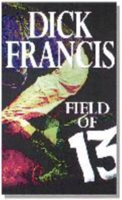 Cover for Dick Francis · Field of Thirteen (Paperback Book) [New edition] (1999)