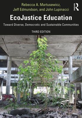Cover for Martusewicz, Rebecca A. (Eastern Michigan University, USA) · EcoJustice Education: Toward Diverse, Democratic, and Sustainable Communities - Sociocultural, Political, and Historical Studies in Education (Paperback Book) (2020)