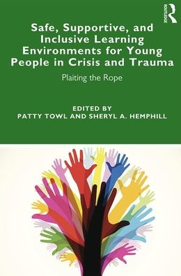 Cover for Patty Towl · Safe, Supportive, and Inclusive Learning Environments for Young People in Crisis and Trauma: Plaiting the Rope (Paperback Book) (2020)