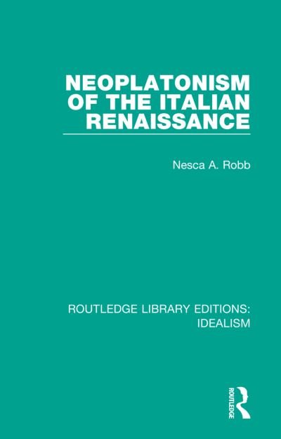 Cover for Nesca A. Robb · Neoplatonism of the Italian Renaissance - Routledge Library Editions: Idealism (Pocketbok) (2023)