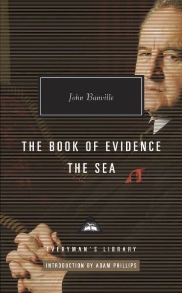 The Book of Evidence, the Sea - John Banville - Livros - Everyman's Library - 9780375712722 - 21 de abril de 2015