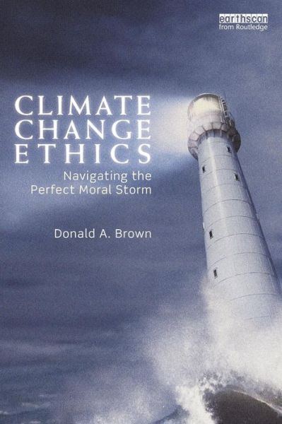 Cover for Donald Brown · Climate Change Ethics: Navigating the Perfect Moral Storm (Paperback Book) (2012)