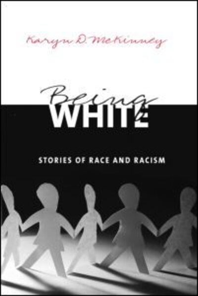 Cover for Karyn D. McKinney · Being White: Stories of Race and Racism (Hardcover Book) (2004)