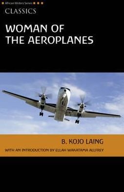 Cover for Kojo Laing · Woman of the Aeroplanes - Heinemann African Writers Series (Paperback Bog) (2011)