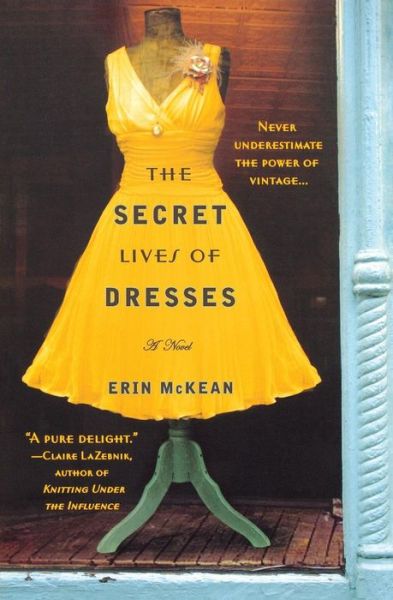 The Secret Lives of Dresses - Erin Mckean - Books - 5 Spot - 9780446555722 - February 10, 2011