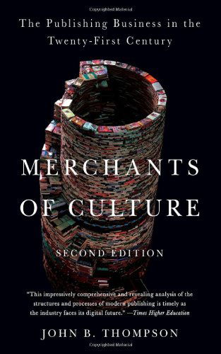 Cover for John B. Thompson · Merchants of Culture: the Publishing Business in the Twenty-first Century (Paperback Book) (2012)