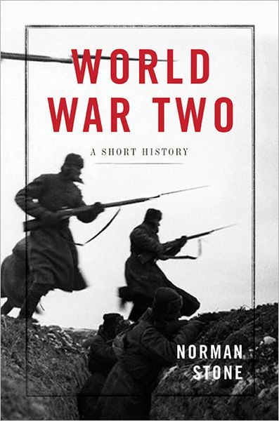 Cover for Norman Stone · World War Two: a Short History (Hardcover Book) [First edition] (2013)