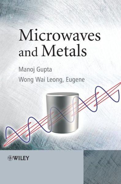 Cover for Gupta, Manoj (National University of Singapore) · Microwaves and Metals (Hardcover Book) (2007)