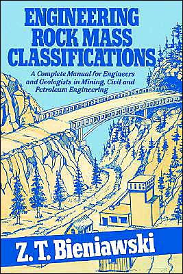 Cover for Bieniawski, Z. T. (Pennsylvania State University) · Engineering Rock Mass Classifications: A Complete Manual for Engineers and Geologists in Mining, Civil, and Petroleum Engineering (Hardcover Book) (1989)