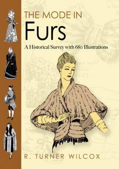 Cover for R. Turner Wilcox · The Mode in Furs: A Historical Survey with 680 Illustrations - Dover Fashion and Costumes (Pocketbok) (2010)