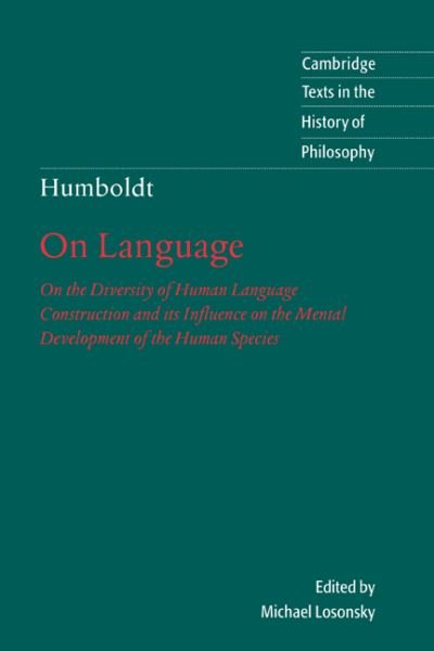 Cover for Wilhelm von Humboldt · Humboldt: 'On Language': On the Diversity of Human Language Construction and its Influence on the Mental Development of the Human Species - Cambridge Texts in the History of Philosophy (Paperback Book) [2 Revised edition] (1999)