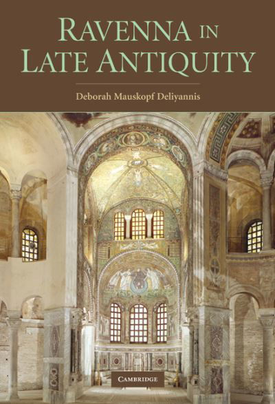 Cover for Deliyannis, Deborah Mauskopf (Indiana University) · Ravenna in Late Antiquity (Hardcover Book) (2010)