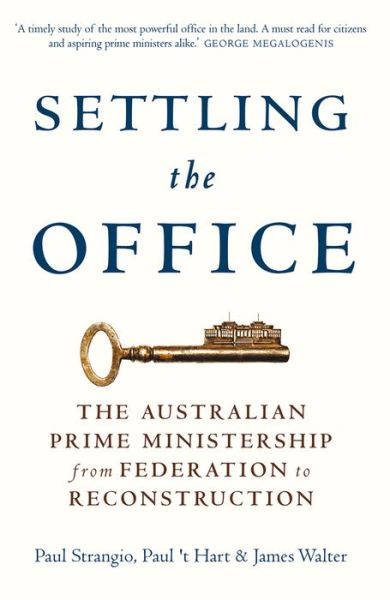 Cover for Paul Strangio · Settling the Office: The Australian Prime Ministership from Federation to Reconstruction (Hardcover Book) (2016)