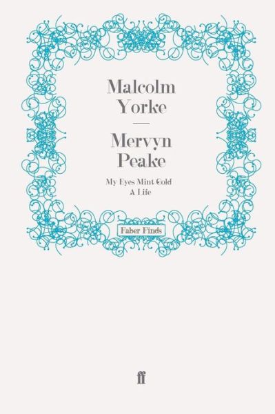 Cover for Malcolm Yorke · Mervyn Peake: My Eyes Mint Gold: A Life (Paperback Book) [Main edition] (2009)