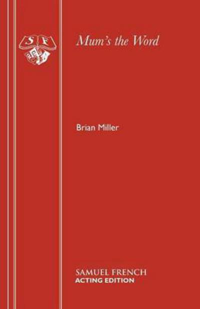 Cover for Brian Miller · Mum's the Word - Acting Edition S. (Paperback Book) (1994)