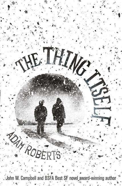 Cover for Adam Roberts · The Thing Itself (Bok) (2015)